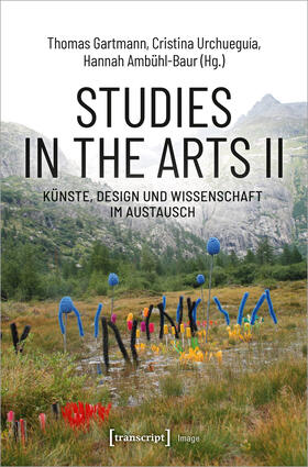 Gartmann / Urchueguía / Ambühl-Baur | Studies in the Arts II - Künste, Design und Wissenschaft im Austausch | E-Book | sack.de