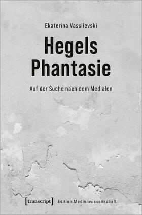 Vassilevski |  Hegels Phantasie | eBook | Sack Fachmedien