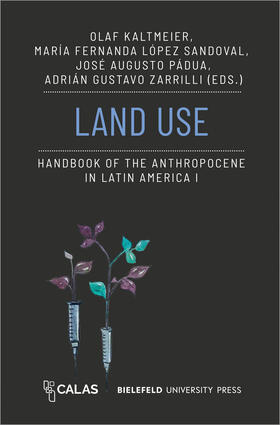 Kaltmeier / López Sandoval / Pádua | Land Use - Handbook of the Anthropocene in Latin America I | E-Book | sack.de