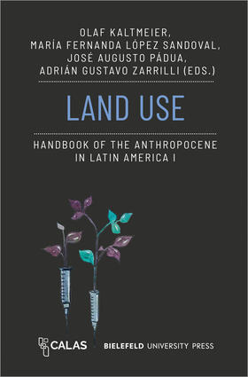 Kaltmeier / López Sandoval / Pádua |  Land Use - Handbook of the Anthropocene in Latin America I | eBook |  Sack Fachmedien