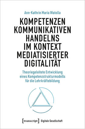 Watolla |  Kompetenzen kommunikativen Handelns im Kontext mediatisierter Digitalität | eBook | Sack Fachmedien