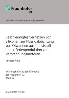 Preuß / Elsner / Fraunhofer ICT, Pfinztal |  Beschleunigtes Vernetzen von Silikonen zur Flüssigabdichtung von Ölwannen aus Kunststoff in der Serienproduktion von Verbrennungsmotoren | Buch |  Sack Fachmedien