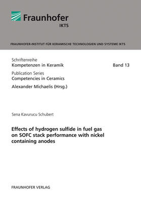 Kavurucu Schubert / Michaelis / Fraunhofer IKTS, Dresden |  Effects of hydrogen sulfide in fuel gas on SOFC stack performance with nickel containing anodes | Buch |  Sack Fachmedien