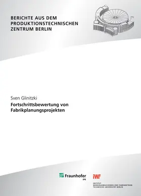 Glinitzki / Mertins / Fraunhofer IPK, Berlin |  Fortschrittsbewertung von Fabrikplanungsprojekten | Buch |  Sack Fachmedien