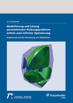 Schwientek / Fraunhofer ITWM, Kaiserslautern |  Modellierung und Lösung parametrischer Packungsprobleme mittels semi-infiniter Optimierung. | Buch |  Sack Fachmedien