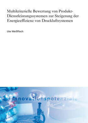 Weißfloch / Fraunhofer ISI, Karlsruhe |  Multikriterielle Bewertung von Produkt-Dienstleistungssystemen zur Steigerung der Energieeffizienz von Druckluftsystemen | Buch |  Sack Fachmedien