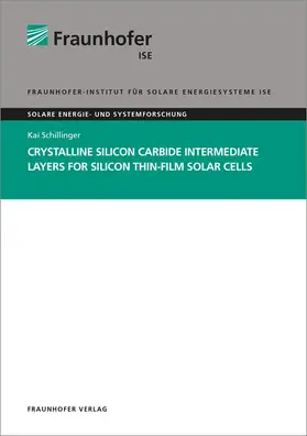 Schillinger / Fraunhofer ISE, Freiburg / Brsg. |  Crystalline Silicon Carbide Intermediate Layers for Silicon Thin-Film Solar Cells | Buch |  Sack Fachmedien