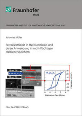 Müller / Fraunhofer IPMS, Dresden |  Ferroelektrizität in Hafniumdioxid und deren Anwendung in nicht-flüchtigen Halbleiterspeichern | Buch |  Sack Fachmedien