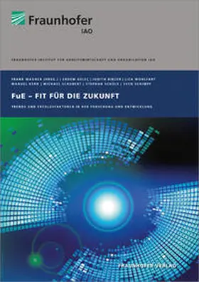 Wagner / Fraunhofer Institut für Arbeitswirtschaft und Organisation (IAO), Stuttgart |  FuE - Fit für die Zukunft. | Buch |  Sack Fachmedien