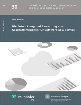 Weiner / Bullinger / Spath |  Die Entwicklung und Bewertung von Geschäftsmodellen für Software-as-a-Service | Buch |  Sack Fachmedien