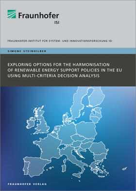 Steinhilber / Fraunhofer ISI, Karlsruhe |  Exploring Options for the Harmonisation of Renewable Energy Support Policies in the EU using Multi-Criteria Decision Analysis. | Buch |  Sack Fachmedien