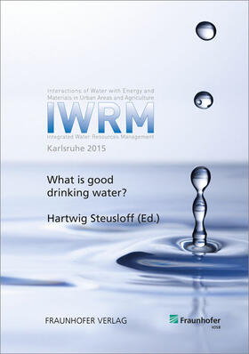 Steusloff / Fraunhofer IOSB, Karlsruhe |  Was ist gutes Trinkwasser? What is good Drinking Water?. | Buch |  Sack Fachmedien