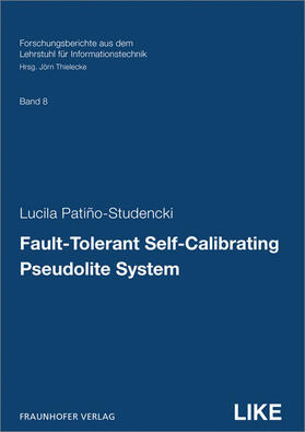 Patiño-Studencki / Thielecke / Fraunhofer IIS, Erlangen |  Patiño-Studencki: Fault-Tolerant Self-Calibrating Pseudolite | Buch |  Sack Fachmedien