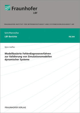 Haffke / Fraunhofer LBF, Darmstadt |  Modellbasierte Fehlerdiagnoseverfahren zur Validierung von Simulationsmodellen dynamischer Systeme. | Buch |  Sack Fachmedien