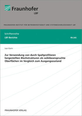 Karin / Fraunhofer LBF, Darmstadt |  Zur Verwendung von durch Spaltprofilieren hergestellten Blechstrukturen als wälzbeanspruchte Oberflächen im Vergleich zum Ausgangszustand. | Buch |  Sack Fachmedien