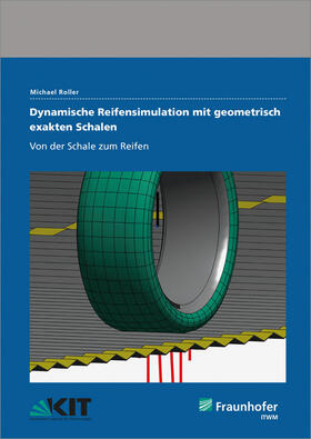 Roller / Fraunhofer ITWM, Kaiserslautern |  Dynamische Reifensimulation mit geometrisch exakten Schalen. | Buch |  Sack Fachmedien