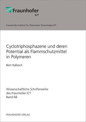 Käbisch / Fraunhofer ICT |  Cyclotriphosphazene und deren Potential als Flammschutzmittel in Polymeren | Buch |  Sack Fachmedien