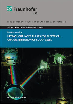 Mundus / Fraunhofer ISE, Freiburg |  Ultrashort Laser Pulses for Electrical Characterization of Solar Cells. | Buch |  Sack Fachmedien