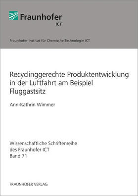 Wimmer / Fraunhofer ICT |  Recyclinggerechte Produktentwicklung in der Luftfahrt am Beispiel Fluggastsitz | Buch |  Sack Fachmedien