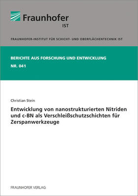 Stein / Fraunhofer IST |  Entwicklung von nanostrukturierten Nitriden und c-BN  als Verschleißschutzschichten für Zerspanwerkzeuge | Buch |  Sack Fachmedien