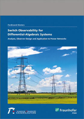 Küsters / Fraunhofer ITWM, Kaiserslautern |  Switch Observability for Differential-Algebraic Systems. | Buch |  Sack Fachmedien