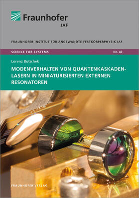 Ambacher / Butschek / Fraunhofer IAF, Freiburg |  Modenverhalten von Quantenkaskadenlasern in miniaturisierten externen Resonatoren. | Buch |  Sack Fachmedien