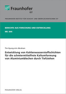 Abraham / Fraunhofer IST, Braunschweig |  Entwicklung von Kohlenwasserstoffschichten für die schmiermittelfreie Kaltumformung von Aluminiumblechen durch Tiefziehen. | Buch |  Sack Fachmedien