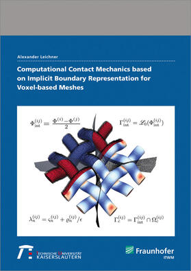 Leichner / Fraunhofer ITWM, Kaiserslautern |  Computational Contact Mechanics based on Implicit Boundary Representation for Voxel-based Meshes. | Buch |  Sack Fachmedien
