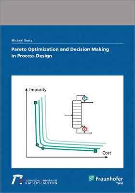 Bortz / Fraunhofer ITWM, Kaiserslautern |  Pareto Optimization and Decision Making in Process Design. | Buch |  Sack Fachmedien
