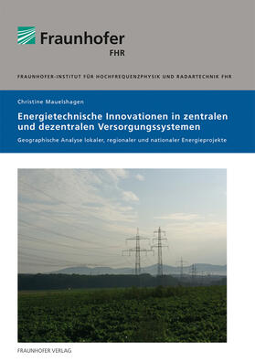 Mauelshagen / Fraunhofer FHR, Wachtberg |  Energietechnische Innovationen in zentralen und dezentralen Versorgungssystemen. | Buch |  Sack Fachmedien