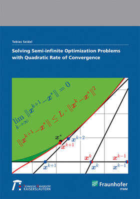 Seidel / Fraunhofer ITWM, Kaiserslautern |  Solving Semi-infinite Optimization Problems with Quadratic Rate of Convergence. | Buch |  Sack Fachmedien