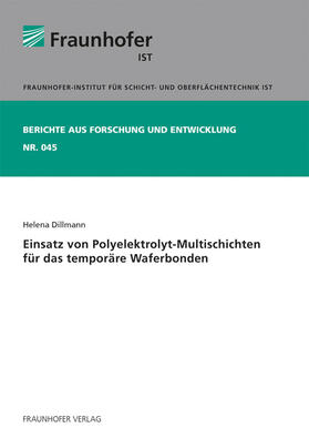 Dillmann / Fraunhofer IST, Braunschweig |  Einsatz von Polyelektrolyt-Multischichten für das temporäre Waferbonden. | Buch |  Sack Fachmedien