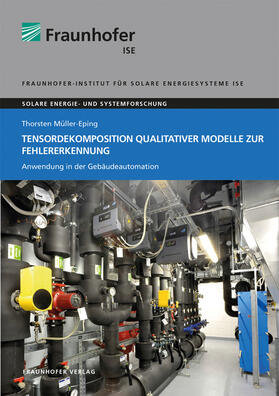 Müller-Eping / Fraunhofer ISE, Freiburg / Brsg. |  Tensordekomposition qualitativer Modelle zur Fehlererkennung. | Buch |  Sack Fachmedien