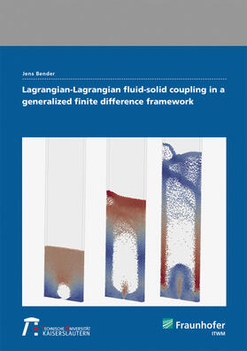 Bender / Fraunhofer ITWM, Kaiserslautern |  Lagrangian-Lagrangian fluid-solid coupling in a generalized finite difference framework. | Buch |  Sack Fachmedien