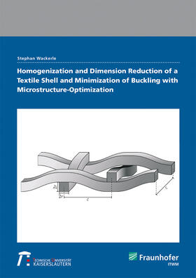 Wackerle / Fraunhofer ITWM, Kaiserslautern |  Homogenization and Dimension Reduction of a Textile Shell and Minimization of Buckling with Microstructure-Optimization. | Buch |  Sack Fachmedien