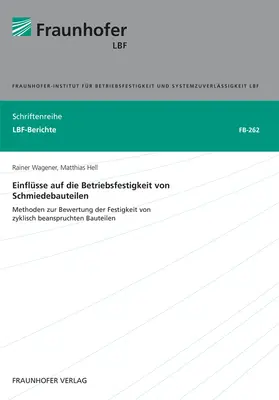 Wagener / Hell / Fraunhofer LBF, Darmstadt |  Einflüsse auf die Betriebsfestigkeit von Schmiedebauteilen. | Buch |  Sack Fachmedien