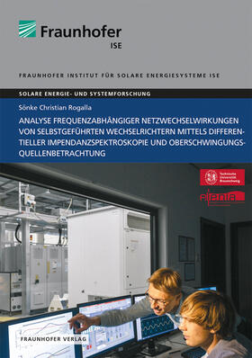 Rogalla / Fraunhofer ISE, Freiburg / Brsg. |  Analyse frequenzabhängiger Netzwechselwirkungen von selbstgeführten Wechselrichtern mittels differentieller Impedanzspektroskopie und Oberschwingungsquellenbetrachtung. | Buch |  Sack Fachmedien