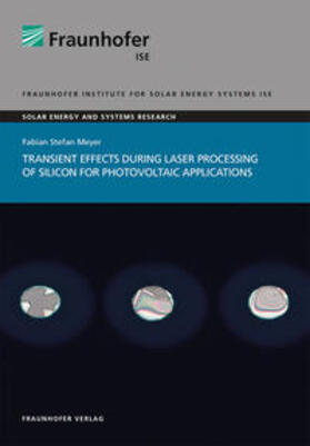 Meyer / Fraunhofer ISE, Freiburg / Brsg. |  Transient effects during laser processing of silicon for photovoltaic applications. | Buch |  Sack Fachmedien