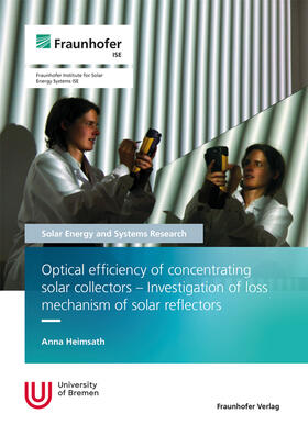 Heimsath / Fraunhofer ISE, Freiburg / Brsg. |  Optical efficiency of concentrating solar collectors - Investigation of loss mechanism of solar reflectors. | Buch |  Sack Fachmedien