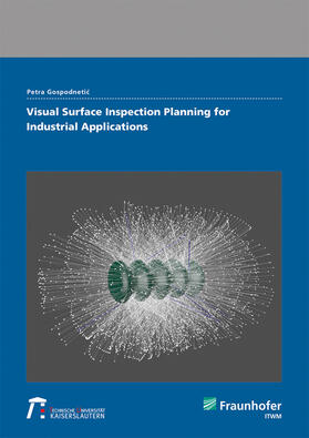Gospodnetic / Fraunhofer ITWM, Kaiserslautern / Gospodnetic |  Visual Surface Inspection Planning for Industrial Applications. | Buch |  Sack Fachmedien