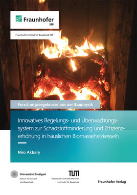 Sedlbauer / Leistner / Mehra |  Innovatives Regelungs- und Überwachungssystem zur Schadstoffminderung und Effizienzerhöhung in häuslichen Biomasseheizkesseln. | Buch |  Sack Fachmedien