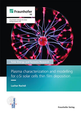 Rachdi / Fraunhofer ISE, Freiburg / Brsg. |  Plasma characterization and modelling for c-Si solar cells thin film deposition. | Buch |  Sack Fachmedien