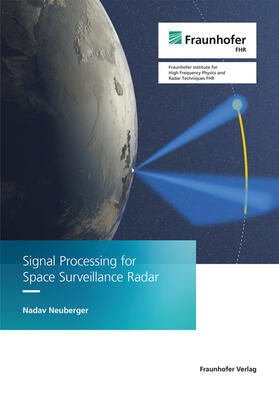 Neuberger / Fraunhofer FHR, Wachtberg |  Signal Processing for Space Surveillance Radar | Buch |  Sack Fachmedien
