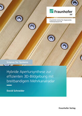 Schneider / Fraunhofer IAF, Freiburg |  Hybride Apertursynthese zur effizienten 3D-Bildgebung mit breitbandigem Mehrkanalradar. | Buch |  Sack Fachmedien