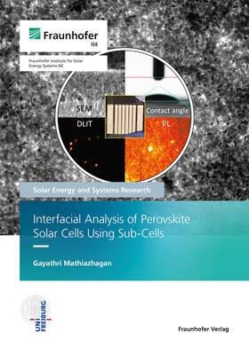 Mathiazhagan / Fraunhofer ISE, Freiburg / Brsg. |  Interfacial Analysis of Perovskite Solar Cells using Sub-cells. | Buch |  Sack Fachmedien