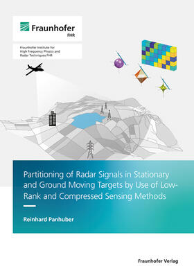 Panhuber / Fraunhofer FHR, Wachtberg |  Partitioning of Radar Signals in Stationary and Ground Moving Targets by Use of Low-Rank and Compressed Sensing Methods. | Buch |  Sack Fachmedien