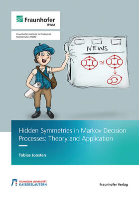 Joosten / Fraunhofer ITWM |  Hidden Symmetries in Markov Decision Processes | Buch |  Sack Fachmedien