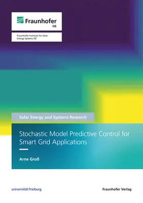 Groß / Fraunhofer ISE, Freiburg |  Stochastic Model Predictive Control for Smart Grid Applications | Buch |  Sack Fachmedien