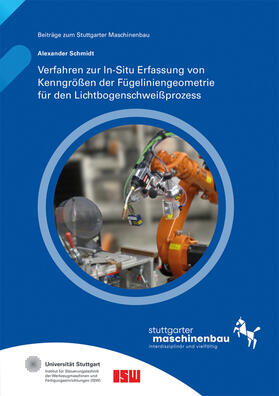 Riedel / Verl / Wortmann |  Verfahren zur In-Situ Erfassung von Kenngrößen der Fügeliniengeometrie für den Lichtbogenschweißprozess | Buch |  Sack Fachmedien