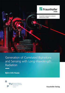 Haase / Fraunhofer ITWM, Kaiserslautern |  Generation of Correlated Biphotons and Sensing with Long-Wavelength Radiation | Buch |  Sack Fachmedien